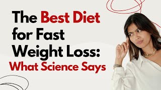 The Best Diet for Fast Weight Loss What Science Says [upl. by Nolaj]