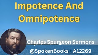 quotImpotence And Omnipotencequot A12269  Charles Spurgeon Sermons [upl. by Anais]