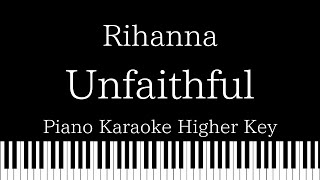 【Piano Karaoke Instrumental】Unfaithful  Rihanna【Higher Key】 [upl. by Nayk700]