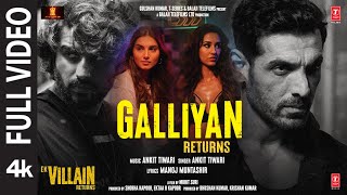 Galliyan Returns Full Song Ek Villain Returns  JohnDishaArjunTara  Ankit Manoj Mohit Ektaa [upl. by Aronas]