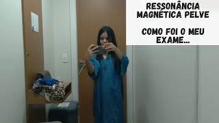 Ressonância magnética pelveComo foi o meu exame [upl. by Elpmid]