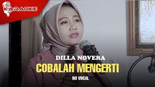 Dilla Novera  Cobalah Untuk Mengerti Karaoke Video  No Vocal [upl. by Cantlon]