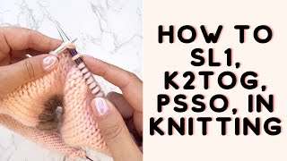 How To SL1 K2tog PSSO In Knitting [upl. by Ojyllek839]