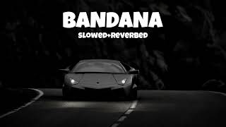 Bandana  Slowed  Reverbed   Shubh [upl. by Gregoire]