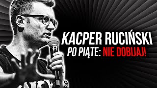 Kacper Ruciński  Po piąte Nie dobijaj [upl. by Sakovich535]