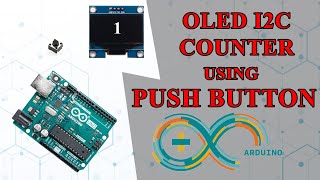 Arduino Tutorial  OLED I2C Counter using Pushbutton [upl. by Hajan]