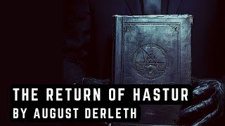 The Return of Hastur by August Derleth  H P Lovecraft  Cthulhu mythos [upl. by Karab421]