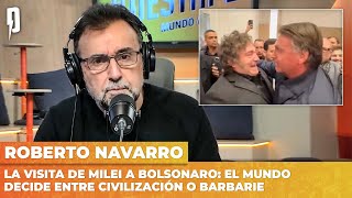 NAVARRO advierte tras la visita de Milei a Bolsonaro el mundo decide entre CIVILIZACIÓN O BARBARIE [upl. by Ennej541]