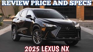 New 2025 Lexus NX  Review Price And Specs [upl. by Aldridge]