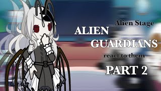 REUPLOAD Alien Guardians react to Alien Stage  Copyright audios removed [upl. by Ainnek777]