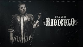 Luis Vega  Ridiculo Video Oficial [upl. by Lehte]