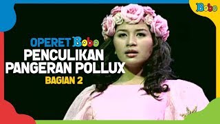 Dongeng Penculikan Pangeran Pollux Bagian 2  Operet Bobo  Indonesia Fairytales [upl. by Neyugn807]