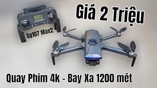 Flycam giá 2 triệu mà quay phim 4K  Bay xa hơn 1km  Sg107 max 2 Drone Review [upl. by Holmun56]