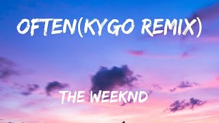 The Weeknd  Often Kygo Remix Lyrics [upl. by Kast413]