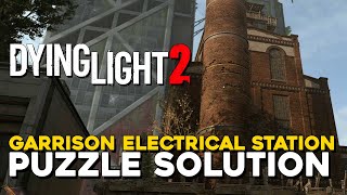 Dying Light 2 Garrison Electrical Station Puzzle Solution Broadcast Mission Walkthrough [upl. by Marya]