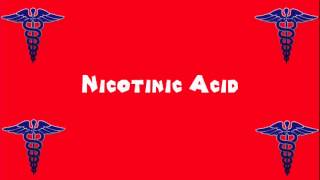 Pronounce Medical Words ― Nicotinic Acid [upl. by Mcclenaghan]