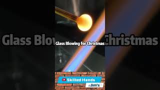 Glass Blowing for Christmas Handmade Holiday Magic Jimskilledhands [upl. by Ahsirt255]