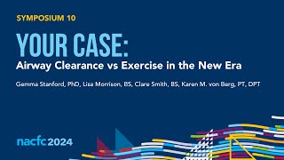 NACFC 2024  S10 State Your Case Airway Clearance vs Exercise in the New Era [upl. by Leima]