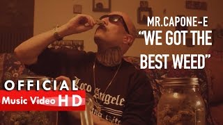 MrCaponeE  We Got The Best Weed Official Music Video [upl. by Yartnoed]