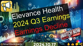 Earnings Decline Elevance Health  2024 Q3 Earnings Analysis [upl. by Heron334]