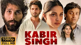 Kabir singh 2019 Full Movie in Hindi  Shahid Kapoor Kiara Advani  Facts amp Review [upl. by Tory]