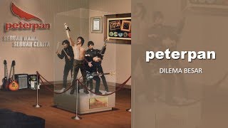 Peterpan  Dilema Besar Official Audio [upl. by Cassilda652]