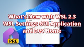 What’s New with WSL 23 the WSL GUI Settings Application and Dev Home [upl. by Adiraf541]