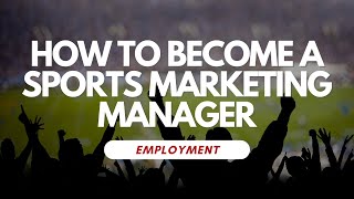 How To Become A Sports Marketing Manager [upl. by Inaluiak]