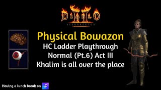 ACT III Khalim is all over the place D2R HC Ladder Physical Bowazon Playthrough Normal Pt6 [upl. by Vaios]