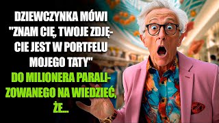 DZIEWCZYNKA mówi ZNAM CIĘ TWOJE ZDJĘCIE JEST w PORTFELU mojego TATY  MILIONER ZDUMIAŁ SIĘ [upl. by Nesnar]