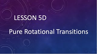 Lesson 5D 2 Pure Rotational Spectroscopy [upl. by Mariande]