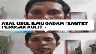 Asal usul ilmu gadam santet perusak kulit dan cara menghindarinya [upl. by Gavrah]