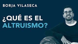 ¿Qué es el altruismo  Borja Vilaseca [upl. by Redna821]