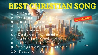 BEST CHRISTIAN SONG  I NEED YOU Version 1  PRAISE AND WORSHIP Bestchristiansong [upl. by Ylrae]