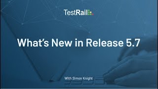 TestRail Release 57 Whats New [upl. by Manheim]