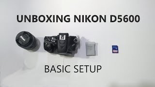 Unboxing Nikon D5600 amp Basic Setup [upl. by Hummel]