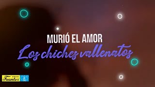 Murió el amor  Los Chiches Vallenatos  DISCOS FUENTES [upl. by Glynda]