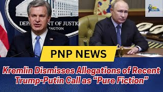 Kremlin Dismisses Allegations of Recent TrumpPutin Call as “Pure Fiction” [upl. by Tobin]