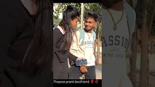 Propose prank bestfriend 🌹🥀 bestfriend youtubeshorts youtube viralvideos video ytshorts [upl. by Lovich]