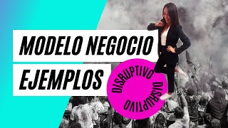 DISRUPCIÓN en las EMPRESAS ¿Qué es un MODELO DE NEGOCIO DISRUPTIVO EJEMPLOS [upl. by Ysnat]