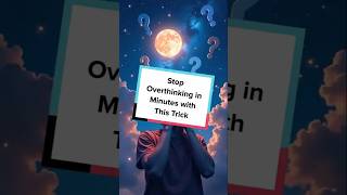 Stop Overthinking in Minutes with This Trick [upl. by Jo Ann]