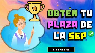 3 FORMAS DE CONSEGUIR UNA PLAZA DE LA SEP 2024✅ [upl. by Bigelow]