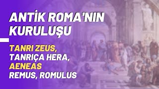 Antik Romanın KuruluşuTanrı Zeus Tanrıça Hera Aeneas Remus Romulus [upl. by Jose77]