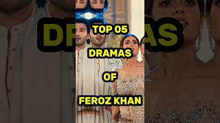 Top 05 best dramas of Feroz Khan❤️ [upl. by Ardiedal]