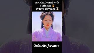 Accidently met with a princess 👸 by time traveling ⏳️  Chinese Drama Explained  shorts hindi [upl. by Rome]