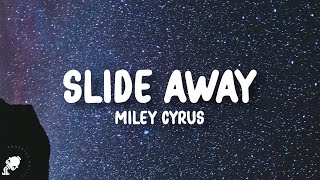 Miley Cyrus  Slide Away Lyrics [upl. by Fleur475]