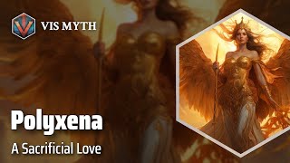 Polyxena The Tragic Trojan Princess  Greek Mythology Story｜VISMYTH [upl. by Eissen814]