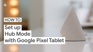 How to Set Up Hub Mode on Your Google Pixel Tablet [upl. by Tindall]