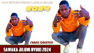 SAWAKA JILUMI SONG NYUKI 2024 [upl. by Faus932]