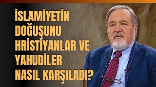 İslamiyetin Doğuşunu Hristiyanlar Ve Yahudiler Nasıl Karşıladı [upl. by Narayan]